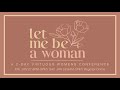 Let Me Be a Woman: Women's Conference - 01/28/2023 Part 3