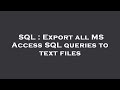 SQL : Export all MS Access SQL queries to text files