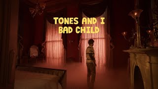 TONES AND I - BAD CHILD