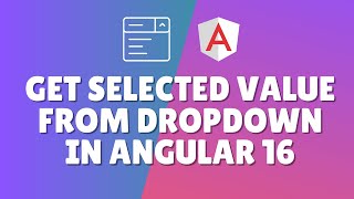 How to get selected value from dropdown in Angular 16?