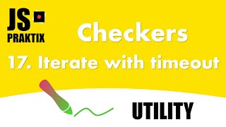 Checkers - 17. iterateTimeout utility - JavaScript simple game coding