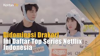 Didominasi Drakor! Ini Daftar Top Series Netflix Indonesia