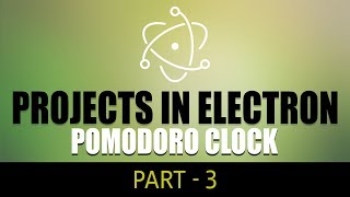 Projects in Electron | Pomodoro Clock | Part 3 | Eduonix