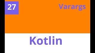 Capítulo 27 Kotlin - Varargs