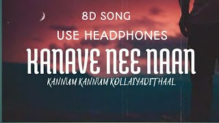 Kanave Nee Naan|8D Audio|Kannum Kannum Kollaiyadithal|Use Headphones For Best Experience|Stay Calm