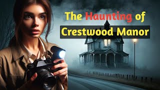 The Curse of Crestwood Manor | The Forgotten Spirit of Crestwood | Horror Stories |