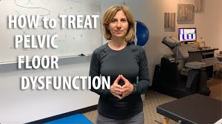 How to Treat Pelvic Floor Dysfunction by Core Pelvic Floor Therapy