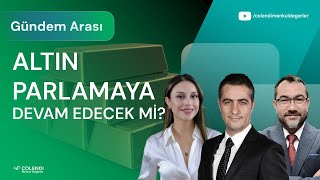 Altın Parıldamaya Devam Edecek Mi?