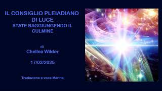 Il Consiglio Pleiadiano di Luce: State raggiungendo il culmine, di Chellea Wilder, 17/02/2025