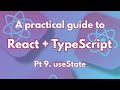 A practical guide to React + TypeScript Pt 9. useState