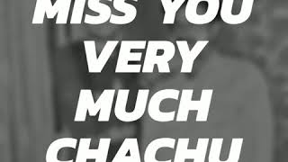 Dear chachu I miss you