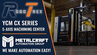 RoboTrex on a YCM CX Series 5-axis Vertical Machining Center