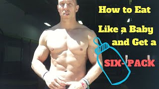 How to Eat Like a Baby for a Six Pack | Nutrition for a Six Pack
