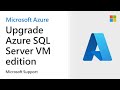 How to upgrade Azure SQL Server VM edition or version | Microsoft