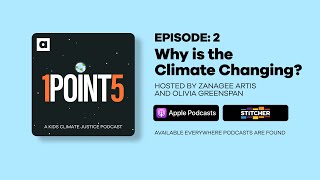 1 Point 5 | Episode 2: Why is the Climate Changing?