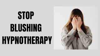 Stop Blushing Hypnotherapy