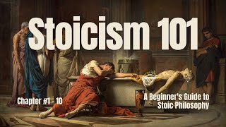 Stoicism 101: A Beginner's Guide to Stoic Philosophy - Full Course