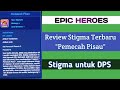 Review Stigma Mewah Terbaru | Stigma Pemecah Pisau | EPIC HEROES X HERO #epicheroes #xhero #review