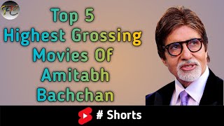 Top 5 Highest Grossing Movies Of Amitabh Bachchan #Shorts