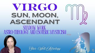 What You Need To Know About Virgo and Shadow Work, Esoteric and Astrotheology Meaning of the Sign