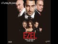 ezel soundtrack orjinal dizi müzikleri eyşan unutamıyorum