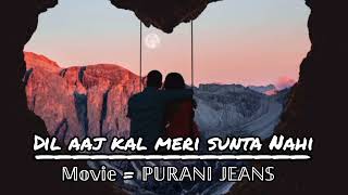 Dil aaj kal meri Sunta nahi | Love at first sight💘romantic song | Purani jeans▫️movie song |