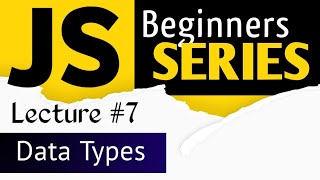 JavaScript Tutorial Lecture #7 | Data Types In Hindi