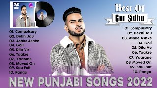 Gur Sidhu New Songs 2022 | Best Of Gur Sidhu | Gur Sidhu All Songs 2022 | Gur Sidhu Punjabi Jukebox