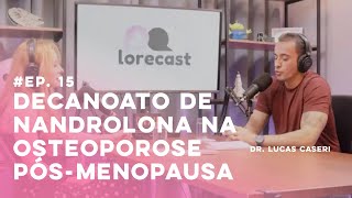 LORECAST | Decanoato de Nandrolona na Osteoporose Pós-Menopausa | Dr. Lucas Caseri