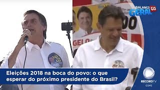 BG - Eleições 2018 na boca do povo: o que esperar do próximo presidente do Brasil? - 08-10-2018