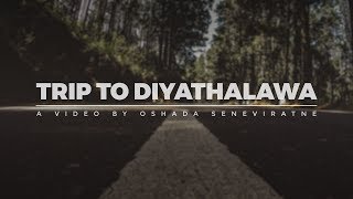 Trip to Diyathalawa - A Video By Oshada Seneviratne