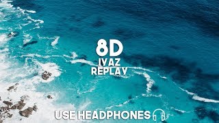 Iyaz - Replay (8D Audio)