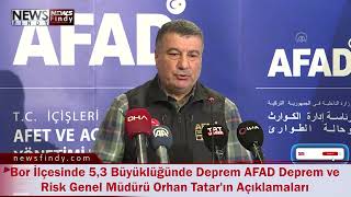 Bor İlçesinde 5,3 Büyüklüğünde Bağımsız Yeni Deprem AFAD Deprem ve Risk Genel Müdürü Orhan Tatar