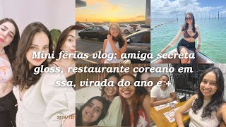 Mini férias vlog: amiga secreta gloss, restaurante coreano em ssa, virada do ano, comprinhas e mais.