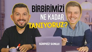 Birbirimizi Ne Kadar Tanıyoruz? (Sürpriz Sonlu!)