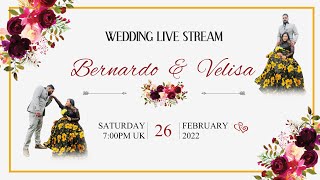 Bernardo \u0026 Velisa Wedding Reception Live Stream from 7PM UK 26.02.2022