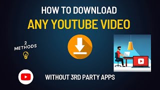 How to Download YouTube Videos Without Third-Party Apps: Two Easy Methods!