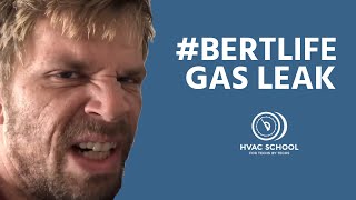#BertLife - Gas Leak