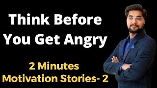 Think before you get Angry | 2 Minutes Motivational Stories | drjigarsmotivation | Anger management