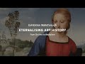 Eternalising Art History | Exhibition Walkthrough