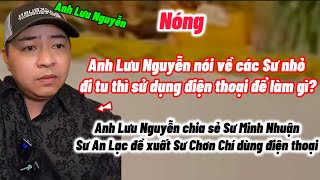 Anh Lưu Nguyễn nói về Sư Minh Nhuận và Sư An Lạc và Sư Chơn Chí