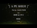 ero u0026 denis a pe sheh prod. by ero