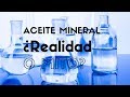Aceite Mineral - Realidad o Mito Aceite Mineral - Realidad o Mito