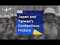 Japan and Taiwan’s Contentious History | TaiwanPlus News