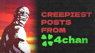 The Creepiest 4chan Threads Ever Left Online