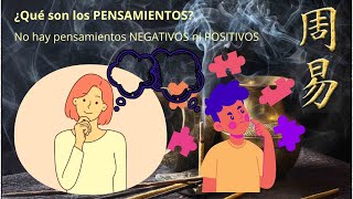 ¿Qué son los PENSAMIENTOS?. No hay pensamientos NEGATIVOS ni POSITIVOS.