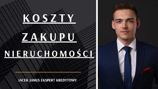 KOSZTY przy ZAKUPIE NIERUCHOMOŚCI! KREDYT HIPOTECZNY 2023