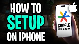 How to Set Up and Use Google Authenticator App on iPhone (2026)