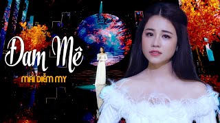 Đam Mê - Mai Diễm My | Giọng Hát Bolero Ngọt Ngào Lay Động Triệu Con Tim | 4K MV Official