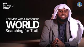 [Ep.5] The Man Who Crossed the World Searching for Truth | Echoes of Imaan - Sh. Yahya Raaby